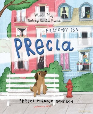 Precel poznaje nowy dom. Przygody psa Precla - Marta Maj [KSIĄŻKA]