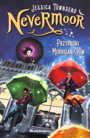 Przypadki Morrigan Crow. Nevermoor (Tom 1) - Jessica Townsend [KSIĄŻKA]