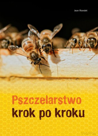 Pszczelarstwo krok po kroku - Jean Riondet [KSIĄŻKA]