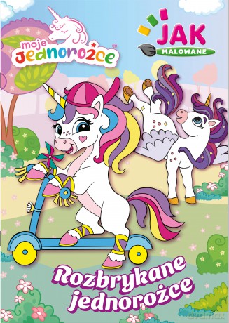 Rozbrykane jednorożce. Moje Jednorożce. Jak malowane [KSIĄŻKA]