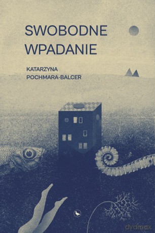 Swobodne wpadanie - Katarzyna Pochmara-Balcer [KSIĄŻKA]