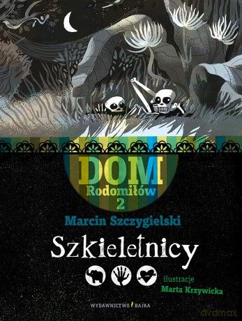 Szkieletnicy. Dom Rodomiłów (Tom 2) - Marcin Szczygielski [KSIĄŻKA]