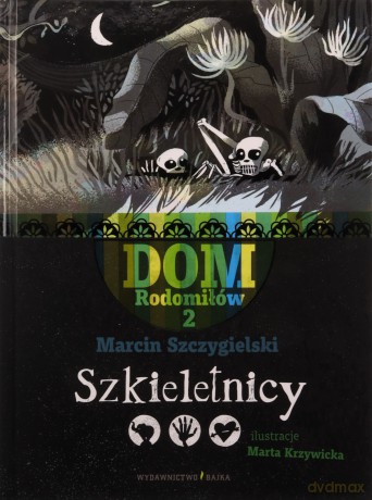 Szkieletnicy. Dom Rodomiłów (Tom 2) - Marcin Szczygielski [KSIĄŻKA]