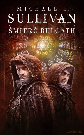 Śmierć Dulgath. Kroniki Riyrii (Tom 3) - Michael J. Sullivan [KSIĄŻKA]