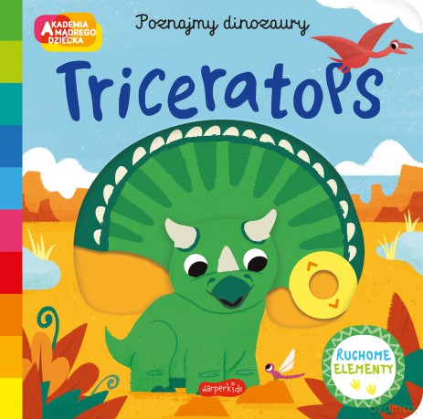 Triceratops. Akademia mądrego dziecka. Poznajmy dinozaury [KSIĄŻKA]