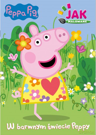 W barwnym świecie Peppy. Świnka Peppa. Jak malowane [KSIĄŻKA]