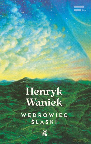 Wędrowiec śląski - Henryk Waniek [KSIĄŻKA]