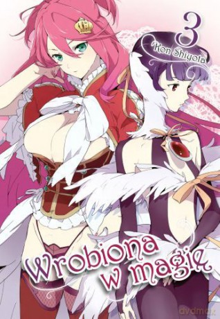 Wrobiona w Magię (Tom 3) - Shiyota Kon [KOMIKS]