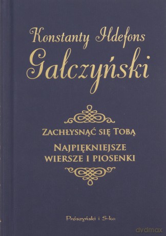 Zachłysnąć się tobą. Najpiękniejsze wiersze i piosenki - Konstanty Ildefons Gałczyński [KSIĄŻKA]