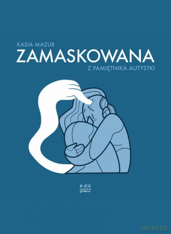 Zamaskowana. Z pamiętnika autystki - Kasia Mazur [KOMIKS]