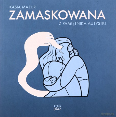 Zamaskowana. Z pamiętnika autystki - Kasia Mazur [KOMIKS]