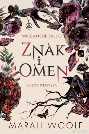 Znak i omen. Wiccańskie kredo (Tom 1) - Marah Woolf [KSIĄŻKA]
