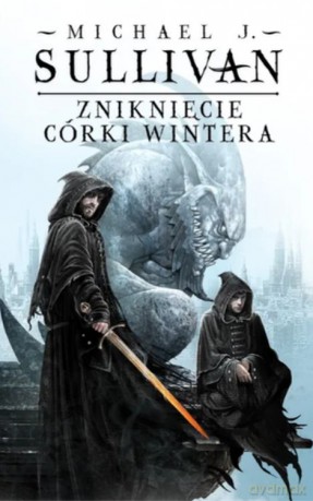 Zniknięcie Córki Wintera. Kroniki Riyrii (Tom 4) - Michael J. Sullivan [KSIĄŻKA]