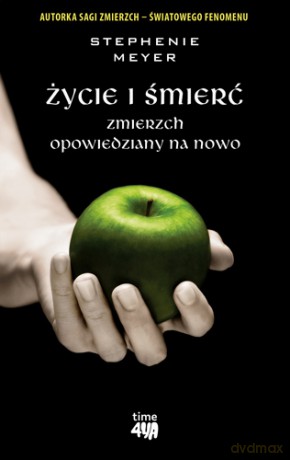 Życie i śmierć. Zmierzch opowiedziany na nowo - Stephenie Meyer [KSIĄŻKA]