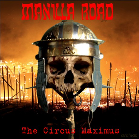 Manilla Road: The Circus Maximus [DVD]+[CD]