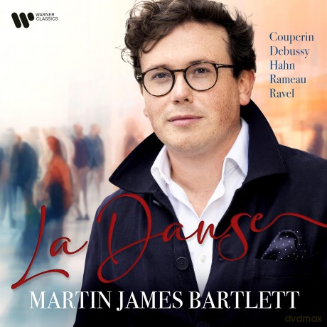 Martin James Bartlett: La Danse [CD]