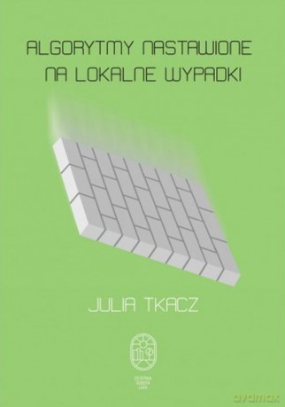 Algorytmy nastawione na lokalne wypadki - Julia Tkacz [KSIĄŻKA]