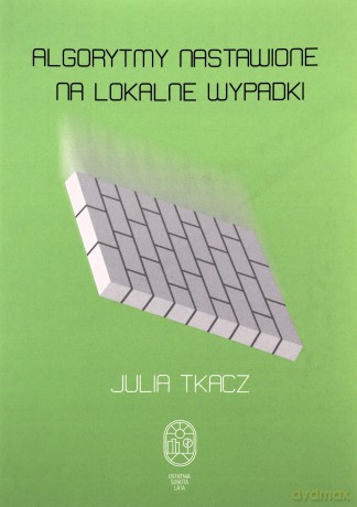 Algorytmy nastawione na lokalne wypadki - Julia Tkacz [KSIĄŻKA]