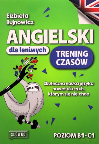Angielski dla leniwych. Trening czasów. Poziom B1-C - Elżbieta Bujnowicz [KSIĄŻKA]