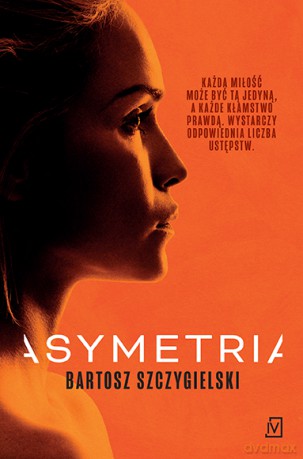 Asymetria. Alicja Mort (Tom 1) - Bartosz Szczygielski [KSIĄŻKA]