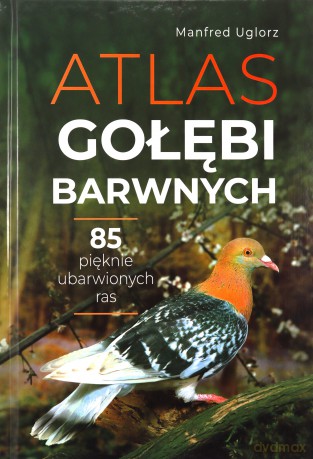 Atlas gołębi barwnych - Manfred Uglorz [KSIĄŻKA]