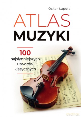 Atlas muzyki - Oskar Łapeta [KSIĄŻKA]