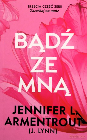 Bądź ze mną. Zaczekaj na mnie (Tom 3) - Jennifer L. Armentrout [KSIĄŻKA]