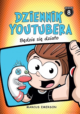 Będzie się działo. Dziennik Youtubera (Tom 8) - Marcus Emerson [KSIĄŻKA]