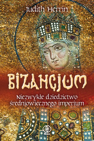 Bizancjum - Judith Herrin [KSIĄŻKA]