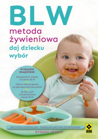 BLW Metoda żywieniowa Daj dziecku wybór - Opracowanie zbiorowe [KSIĄŻKA]