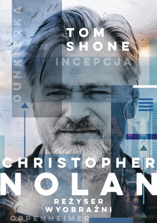 Christopher Nolan. Reżyser wyobraźni - Tom Shone [KSIĄŻKA]