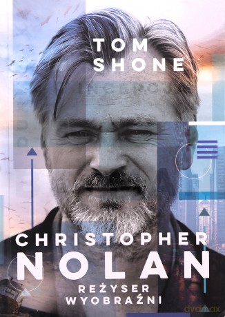 Christopher Nolan. Reżyser wyobraźni - Tom Shone [KSIĄŻKA]