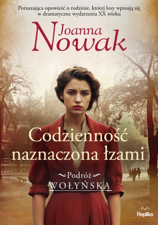 Codzienność naznaczona łzami. Podróż wołyńska (Tom 4) - Joanna Nowak [KSIĄŻKA]