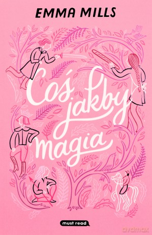 Coś jakby magia - Emma Mills [KSIĄŻKA]