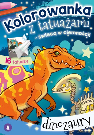 Dinozaury. Kolorowanka z tatuażami - świecą w ciemności! - Opracowanie zbiorowe [KSIĄŻKA]