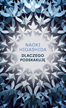 Dlaczego podskakuję - Naoki Higashida [KSIĄŻKA]