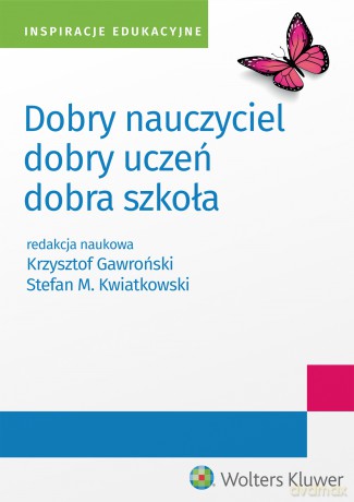 Dobry nauczyciel - dobry uczeń - dobra szkoła - Opracowanie zbiorowe [KSIĄŻKA]