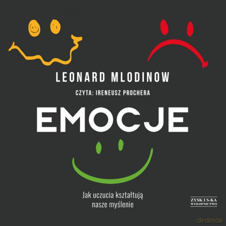 Emocje. Jak uczucia kształtują nasze myślenie - Leonard Mlodinow [AUDIOBOOK]