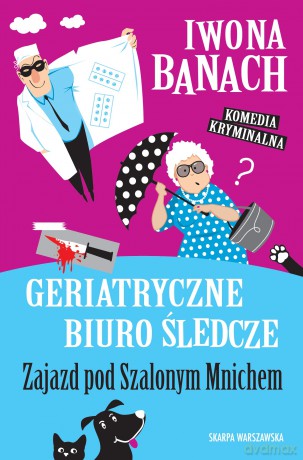 Geriatryczne biuro śledcze. Zajazd pod Szalonym Mnichem - Iwona Banach [KSIĄŻKA]