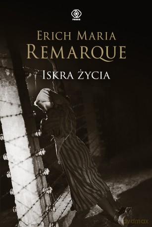 Iskra życia - Erich Maria Remarque [KSIĄŻKA]