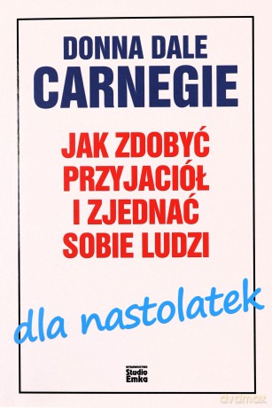 Jak zdobyć przyjaciół i zjednać sobie ludzi dla nastolatek - Donna Dale Carnegie [KSIĄŻKA]