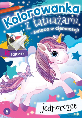 Jednorożce. Kolorowanka z tatuażami - świecą w ciemności! - Opracowanie zbiorowe [KSIĄŻKA]