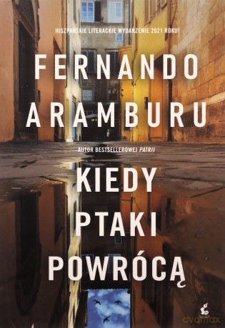 Kiedy ptaki powrócą - Fernando Aramburu [KSIĄŻKA]