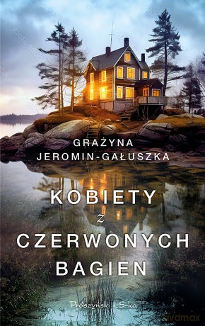 Kobiety z Czerwonych Bagien - Grażyna Jeromin-Gałuszka [KSIĄŻKA]