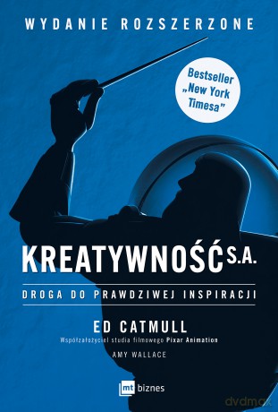 Kreatywność S.A. Droga do prawdziwej inspiracji - Amy Wallace, Ed Catmull [KSIĄŻKA]