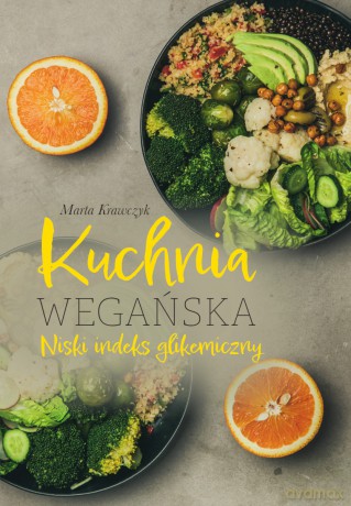Kuchnia wegańska. Niski indeks glikemiczny - Marta Krawczyk [KSIĄŻKA]