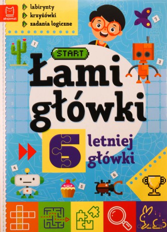 Łamigłówki 6-letniej główki. Labirynty, krzyżówki, zadania logiczne - Opracowanie zbiorowe [KSIĄŻKA]
