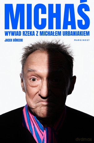 Michaś. Wywiad rzeka z Michałem Urbaniakiem - Jacek Górecki [KSIĄŻKA]