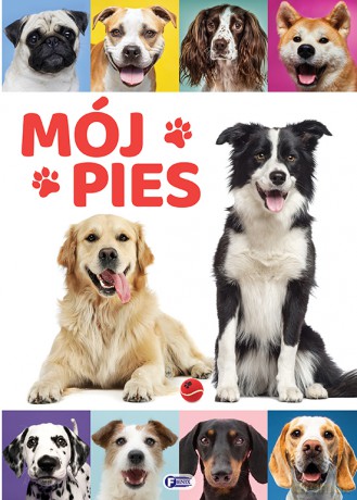 Mój pies - Opracowanie zbiorowe [KSIĄŻKA]