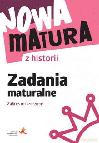 Nowa matura z historii Zadania maturalne Zakres rozszerzony - Wanda Królikowska [KSIĄŻKA]